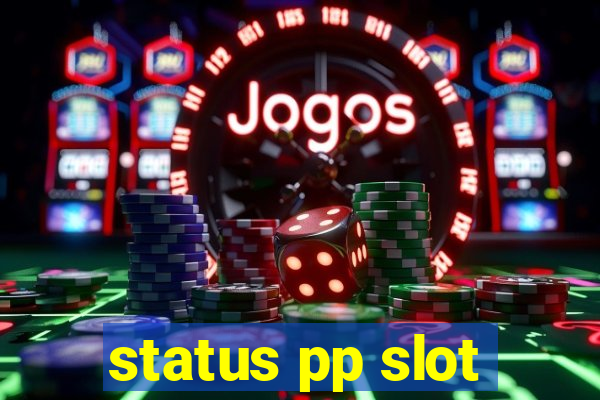 status pp slot